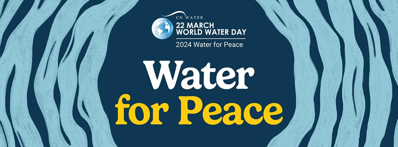 UN Secretary-General: “Water for Peace” in World Water Day